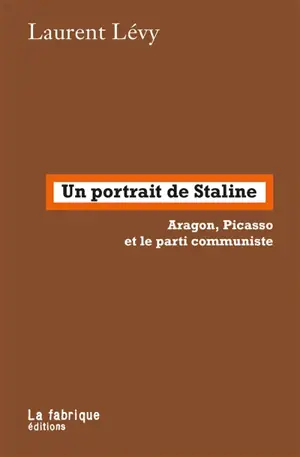 Un portrait de Staline : Aragon, Picasso et le parti communiste