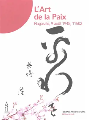 L'art de la paix : Nagasaki, 9 août 1945, 11 h 02