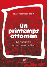 Un printemps ottoman : la révolution jeune-turque de 1908