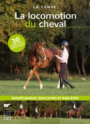 La locomotion du cheval : biomécanique, éducation et bien-être : 30 exercices pratiques