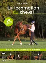 La locomotion du cheval : biomécanique, éducation et bien-être : 30 exercices pratiques