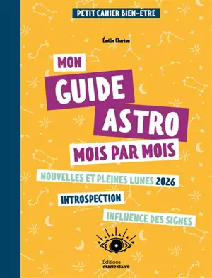 Mon guide astro mois par mois : petit cahier bien-être