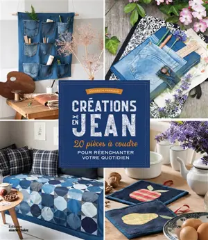 Créations en jean : 20 pièces à coudre pour réenchanter votre quotidien