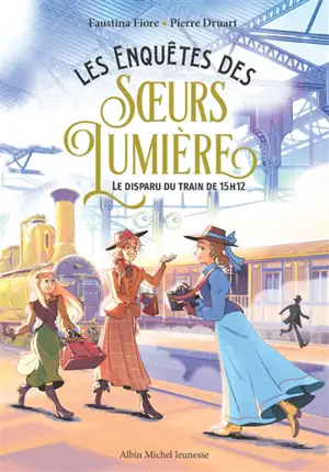 Les enquêtes des soeurs Lumières. Vol. 1. Le disparu du train de 15 h 12