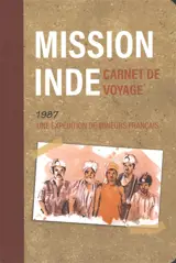 Mission Inde : carnet de voyage : 1987, une expédition de mineurs français