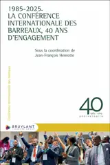 1985-2025 : la Conférence internationale des barreaux, 40 ans d'engagement