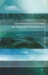 Le traitement juridictionnel des litiges environnementaux