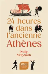 24 heures dans l'ancienne Athènes