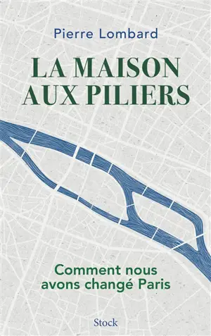 La maison aux piliers : comment nous avons changé Paris
