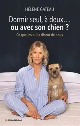 Dormir seul, à deux... ou avec son chien ? : ce que les nuits disent de nous