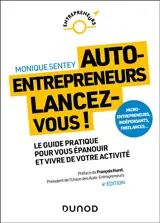 Auto-entrepreneurs, lancez-vous ! : le guide pratique pour vous épanouir et vivre de votre activité