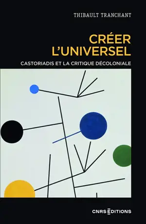 Créer l'universel : Castoriadis et la critique décoloniale