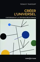 Créer l'universel : Castoriadis et la critique décoloniale