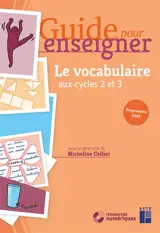 Le vocabulaire aux cycles 2 et 3 : programmes 2025 : + ressources numériques