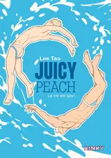 Juicy peach : la vie est gay !