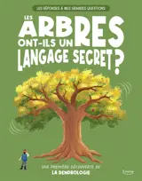 Les arbres ont-ils un langage secret ? : une première découverte de la dendrologie