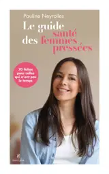 Le guide santé des femmes pressées