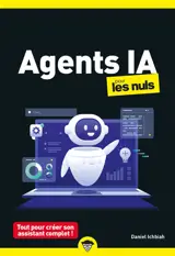 Agents IA pour les nuls : tout pour créer son assistant complet !