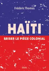 Haïti : briser le piège colonial