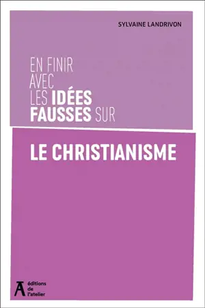 En finir avec les idées fausses sur le christianisme