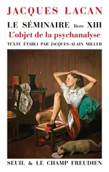 Le séminaire. Vol. 13. L'objet de la psychanalyse