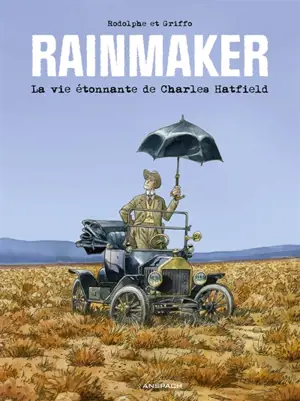 Rainmaker : la vie étonnante de Charles Hatfield