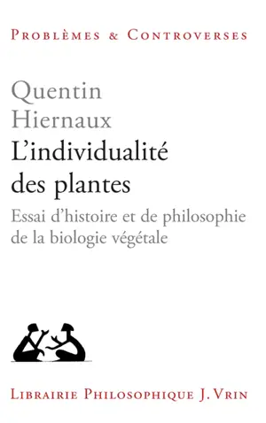 L'individualité des plantes : essai d'histoire et de philosophie de la biologie végétale