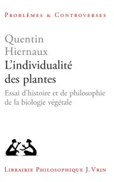 L'individualité des plantes : essai d'histoire et de philosophie de la biologie végétale