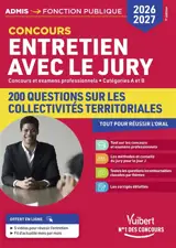 Entretien avec le jury : concours et examens professionnels, catégories A et B : 200 questions sur les collectivités territoriales, concours 2026-2027