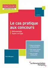 Le cas pratique aux concours : méthodologie et sujets corrigés