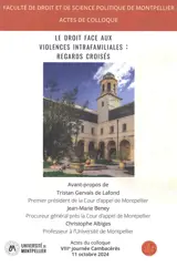 Le droit face aux violences intrafamiliales : regards croisés : actes du colloque, VIIIe Journée Cambacérès, 11 octobre 2024