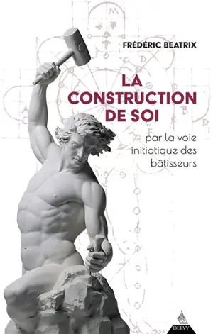 La construction de soi : par la voie initiatique des bâtisseurs