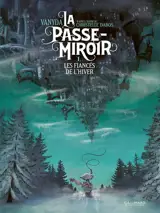 La passe-miroir. Vol. 1. Les fiancés de l'hiver