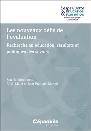 Les nouveaux défis de l'évaluation : recherche en éducation, résultats et politiques des savoirs