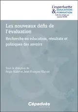 Les nouveaux défis de l'évaluation : recherche en éducation, résultats et politiques des savoirs