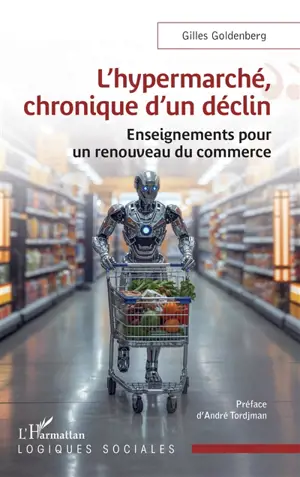L'hypermarché, chronique d'un déclin : enseignements pour un renouveau du commerce