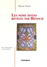 Les noms divins révélés par Hénoch : avec traductions et textes inédits