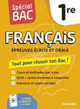 Français 1re : tout pour réussir ton bac ! : épreuves écrite et orale
