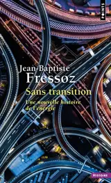 Sans transition : une nouvelle histoire de l'énergie