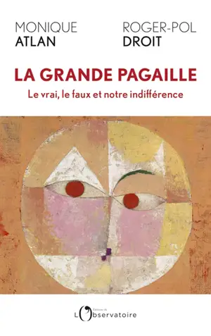 La grande pagaille : le vrai, le faux et notre indifférence