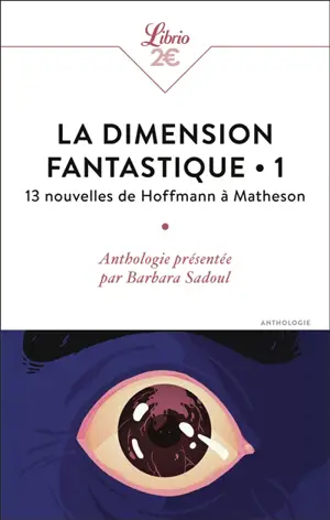 La dimension fantastique. Vol. 1. 13 nouvelles de Hoffmann à Seignolle