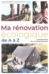 Ma rénovation écologique de A à Z : carnet de bord d'un chantier biosourcé