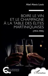 Boire le vin et le champagne à la table des élites martiniquaises (1914-1945)