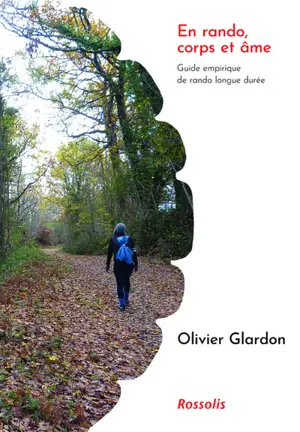 En rando, corps et âme : guide empirique de la rando longue durée