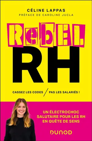 Rebel RH : cassez les codes, pas les salariés !
