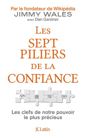 Les sept piliers de la confiance : les clés de notre pouvoir le plus précieux