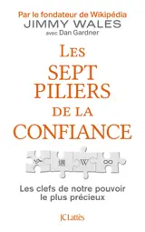 Les sept piliers de la confiance : les clés de notre pouvoir le plus précieux