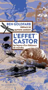 Bâtisseurs de mondes : le génie des castors face au défi climatique