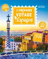 Tout pour préparer son voyage en Espagne : plus de 20 itinéraires & 50 sites