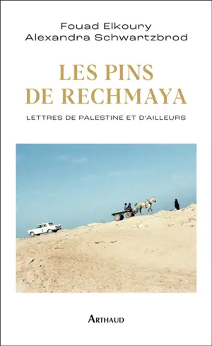 Les pins de Rechmaya : lettres de Palestine et d'ailleurs